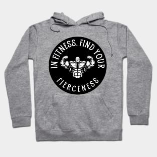 In Fitness, Find Your Fierceness. Hoodie